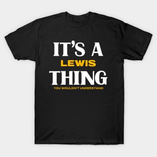 It's a Lewis Thing You Wouldn't Understand T-Shirt